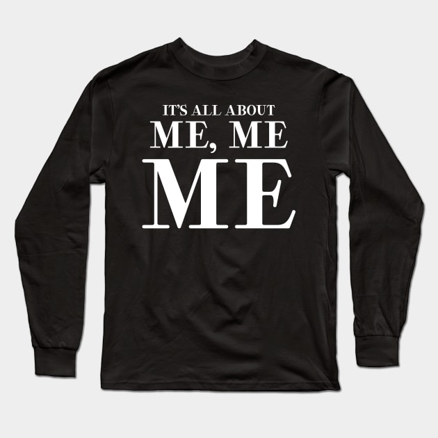 It’s all about me me me Long Sleeve T-Shirt by kaden.nysti
